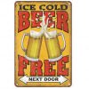 20x30cm - Ice Cold Beer Free Next Door Q23-2070