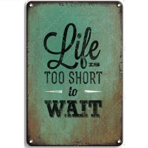 30x40cm - Life is too short to Wait YC34-2787