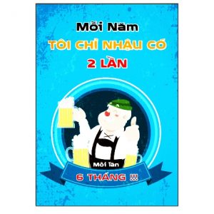 Tranh Việt Vui 40x30cm - Mỗi Năm Tôi Chỉ Nhậu Có 2 Lần  CB34-808