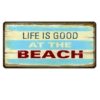 Biển số 30x15cm - Life is Good at the Beach YC-208