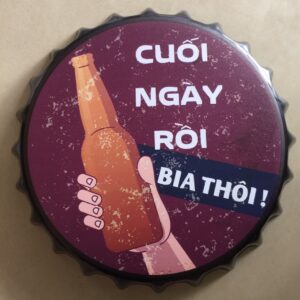 Nắp chai bia 35cm tiếng Việt - Cuối Ngày Rồi, Bia Thôi  CNV-807