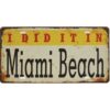 Biển số decor 30x15cm - I Did It in Miami Beach  Z-82