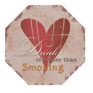 Tranh bát giác 30x30 - Drink is better than Smoking BG-25