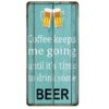 Poster 30x15cm - Coffee Keeps me going until it's time to drink some Beer Y-255