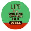 Tranh thiếc tròn 30cm - Life is a One Time Offer Use It WELL YCR-60