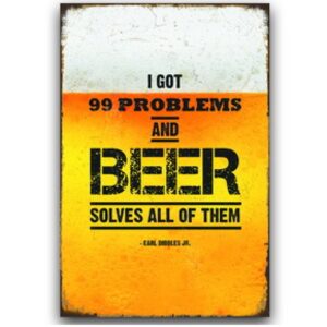 30x20cm - I Got 99 Problems and Beer Solves All of Them YC23-2108
