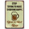 30x20 - Stop Trying to Make Everyone Happy, You're Not Beer YC23-1634
