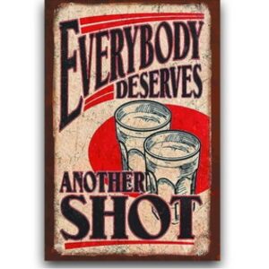 Tranh bia retro 30x40cm - Everybody Deserves Another Shot  YC34-1802