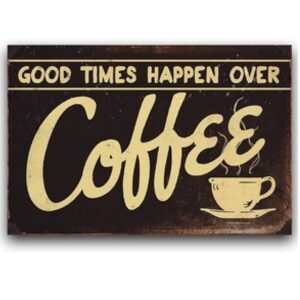 Tranh decor quán cafe 30x40 - Good Times Happen Over Coffee  YC34-1747
