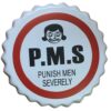 Nắp chai bia 13cm - P.M.S (Punish Men Severely) YC13-36