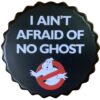 Nắp khoén 13cm I Ain't Afraid of No Ghost - YC13-56