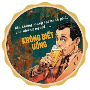 Nắp chai bia 35cm tiếng Việt - Bia Không Mang Lại Hạnh Phúc  CNV-856